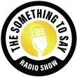 The Somthing to Say Radio Show/WGSO 990am