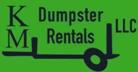 KM Dumpster Rentals, LLC