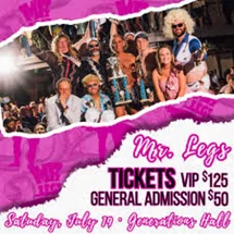 Mr. Legs XXV GA tix